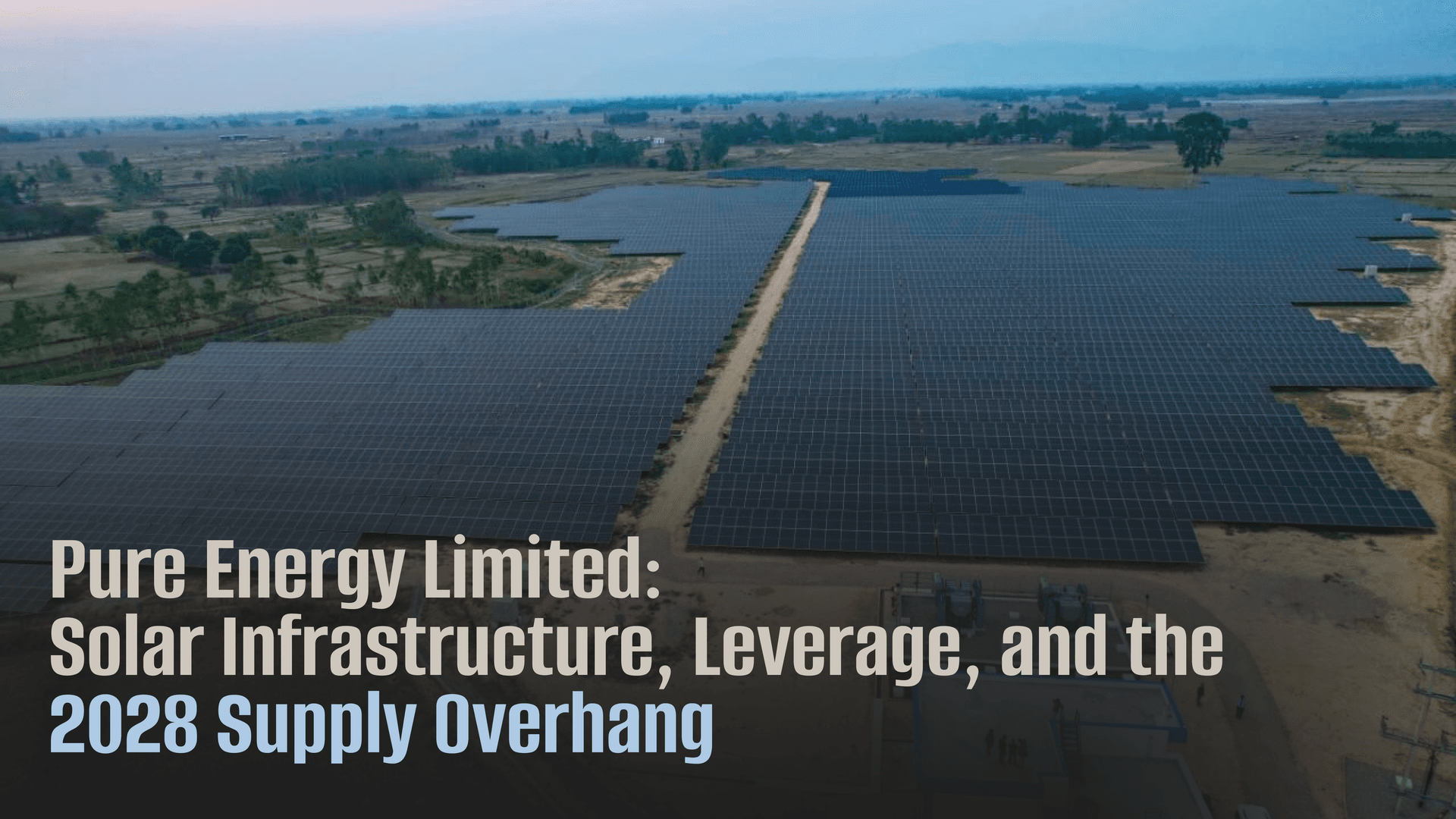 Pure Energy Limited: Solar Infrastructure, Leverage, and the 2028 Supply Overhang