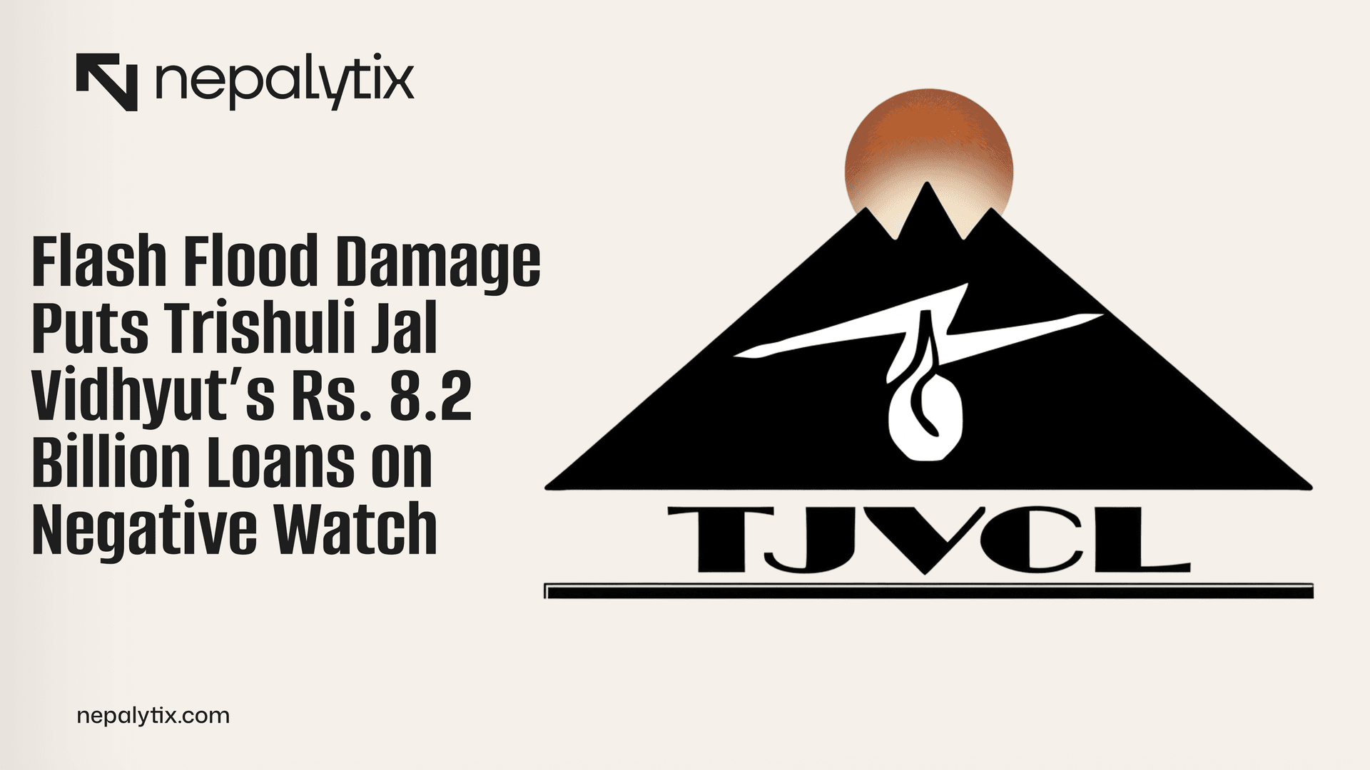 Flash Flood Damage Puts Trishuli Jal Vidhyut’s Rs. 8.2 Billion Loans on Negative Watch