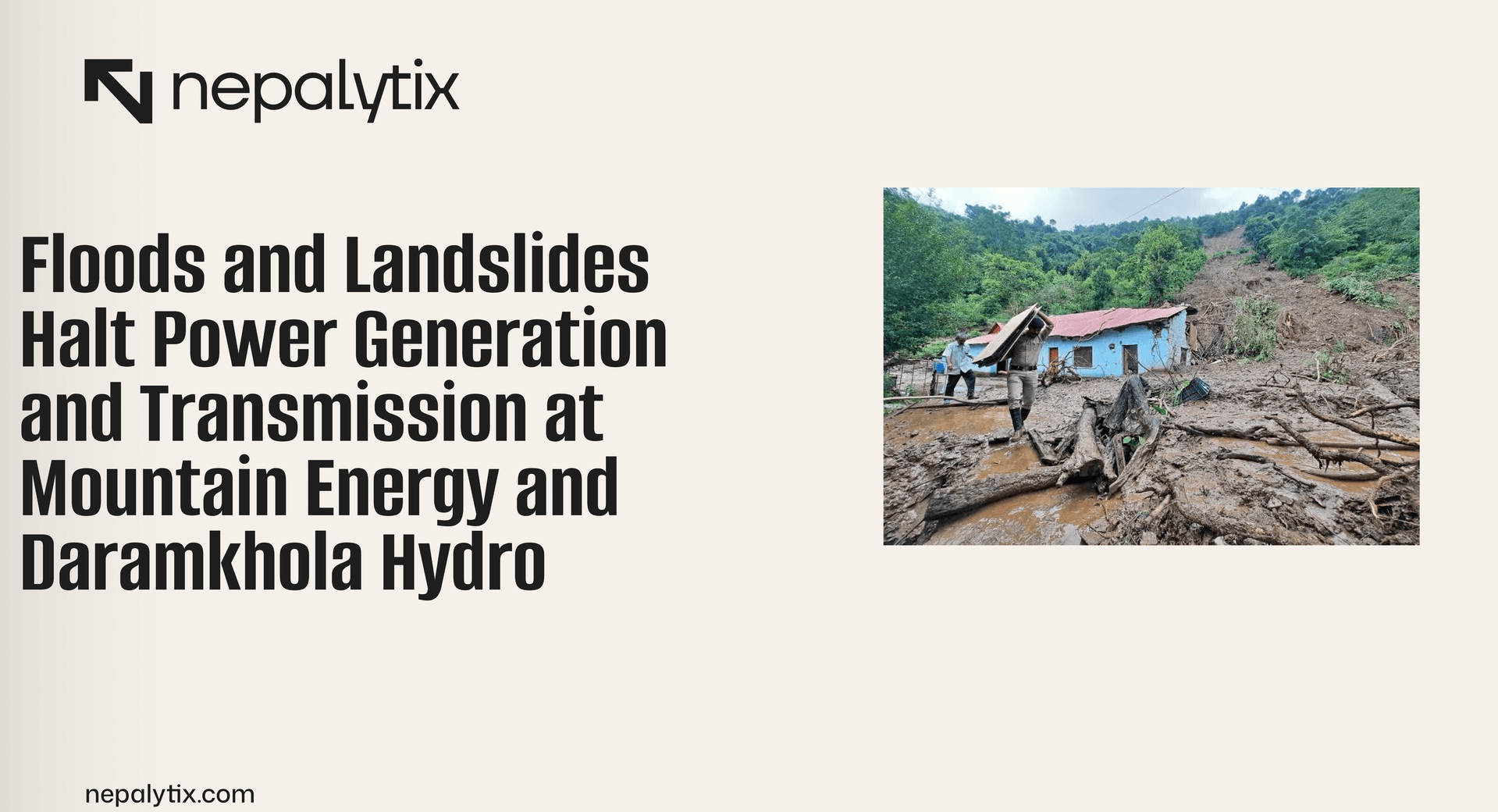 Floods and Landslides Halt Power Generation and Transmission at Mountain Energy and Daramkhola Hydro