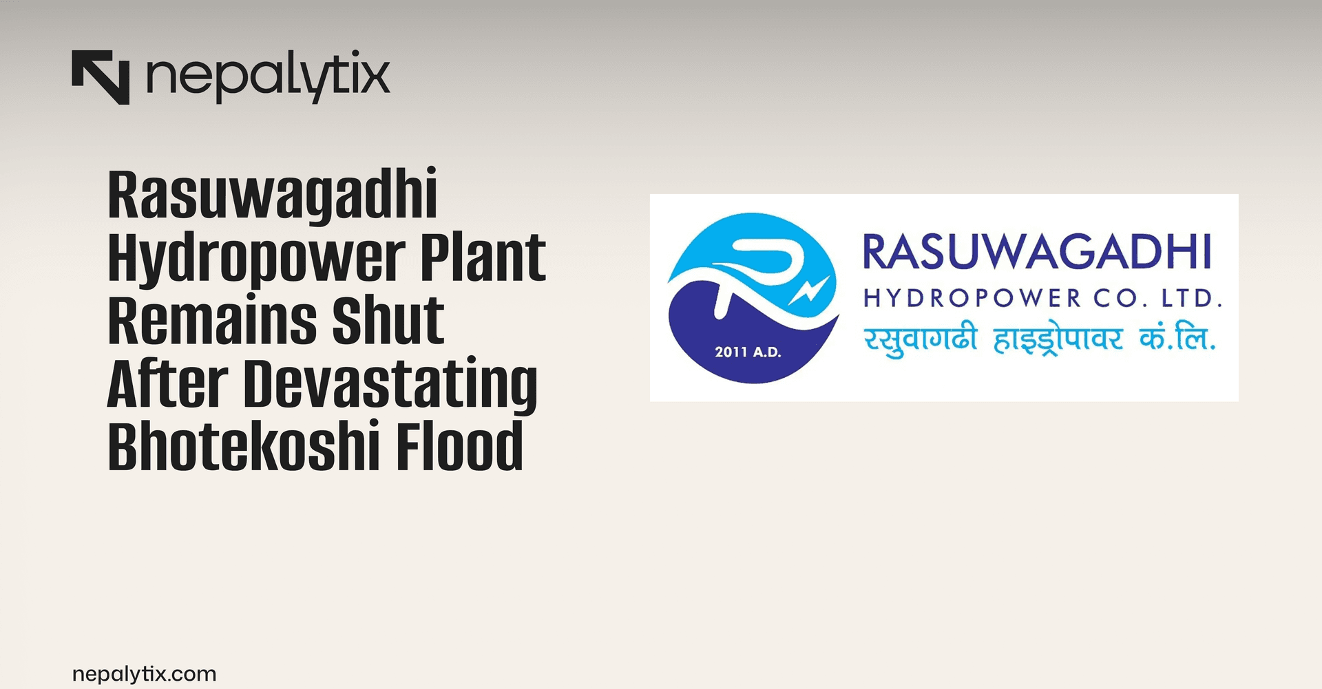 Rasuwagadhi Hydropower Plant Remains Shut After Devastating Bhotekoshi Flood