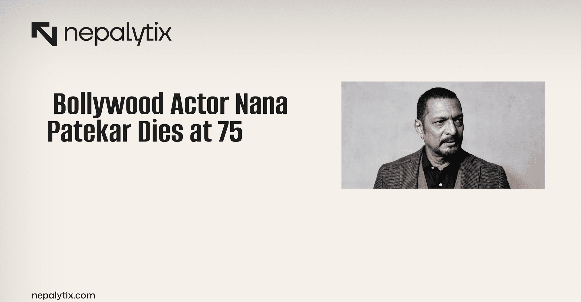 Bollywood Actor Nana Patekar Dies at 75