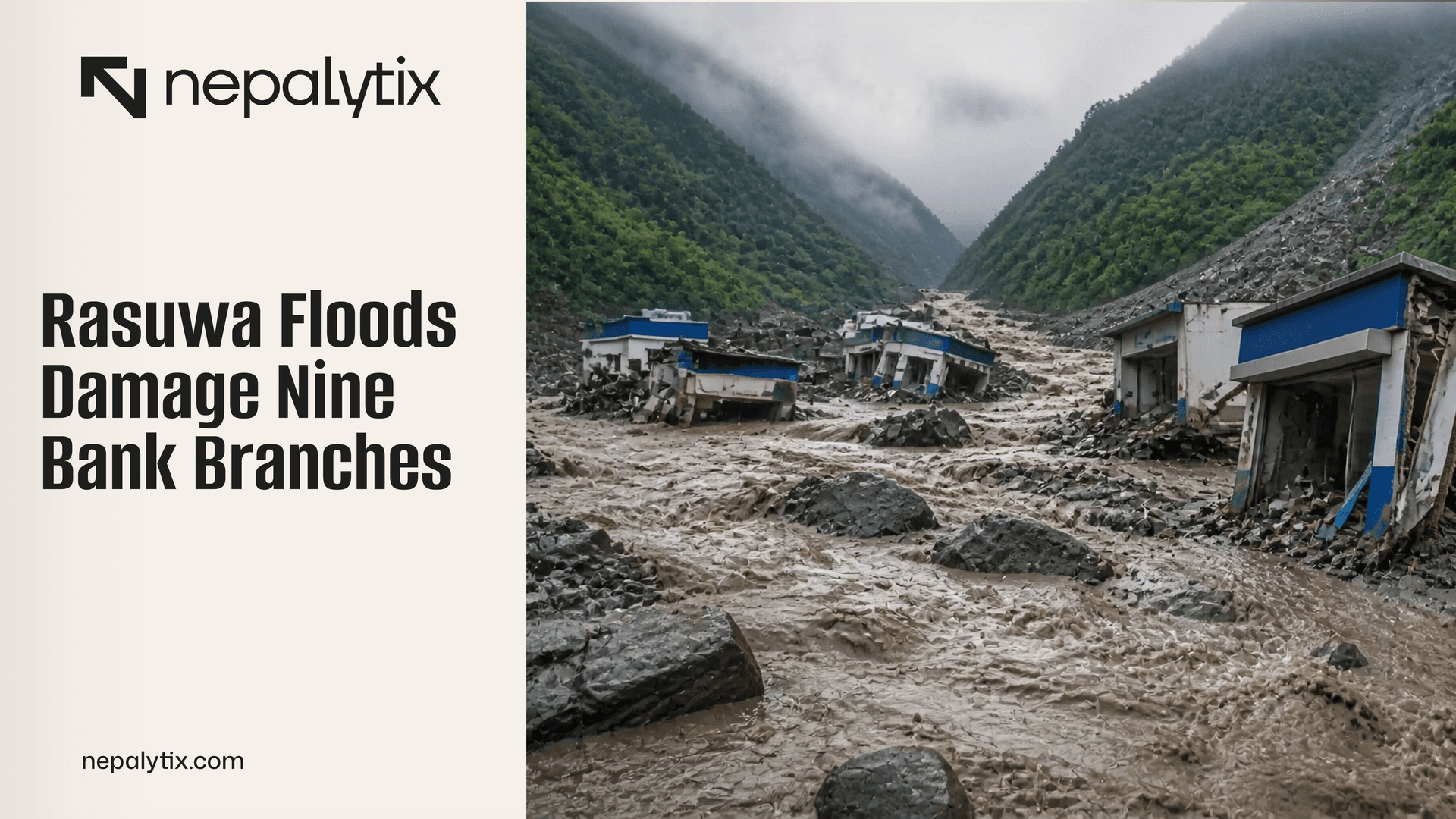 Rasuwa Floods Damage Nine Bank Branches