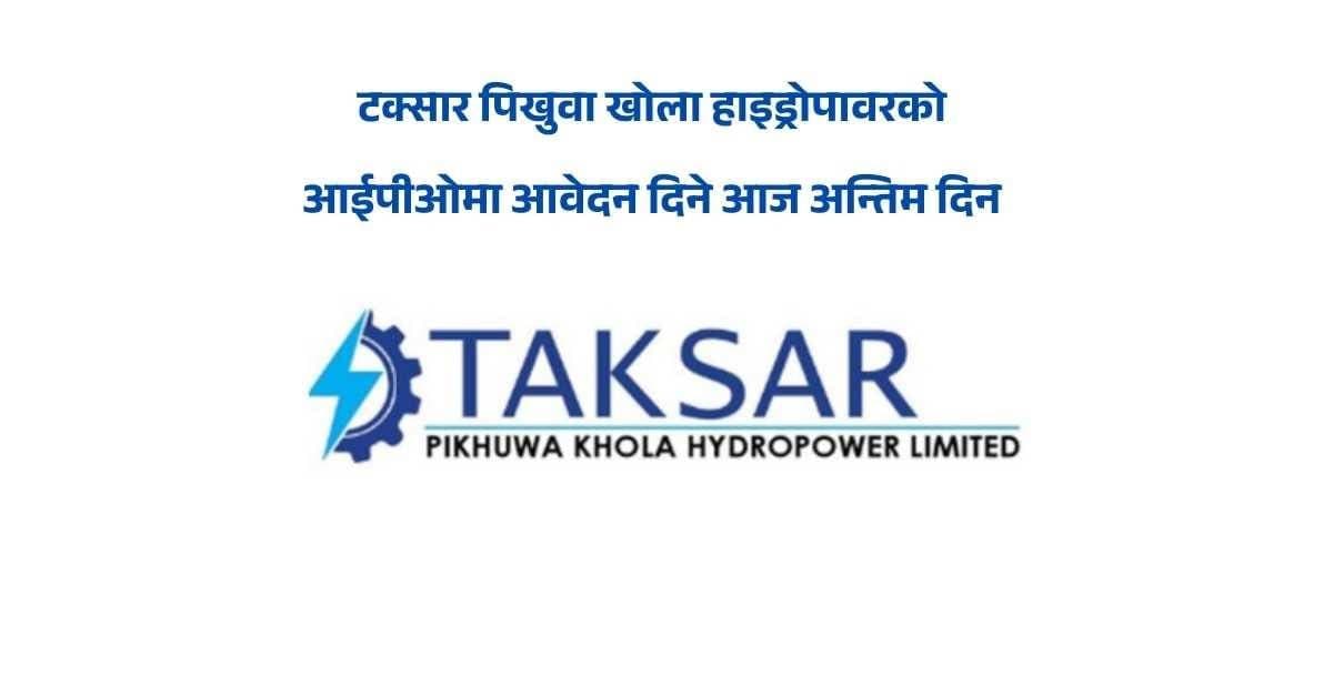 Final Day to Apply for Taksar Pikhuwa Khola Hydropower IPO as Applications Cross 2.48 Million