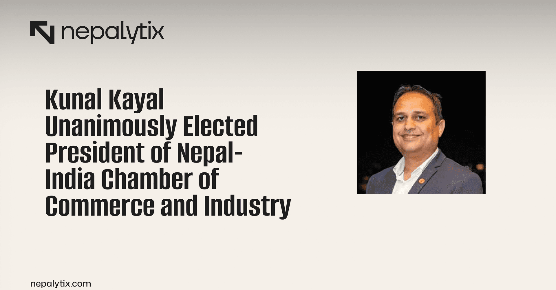 Kunal Kayal Unanimously Elected President of Nepal-India Chamber of Commerce and Industry