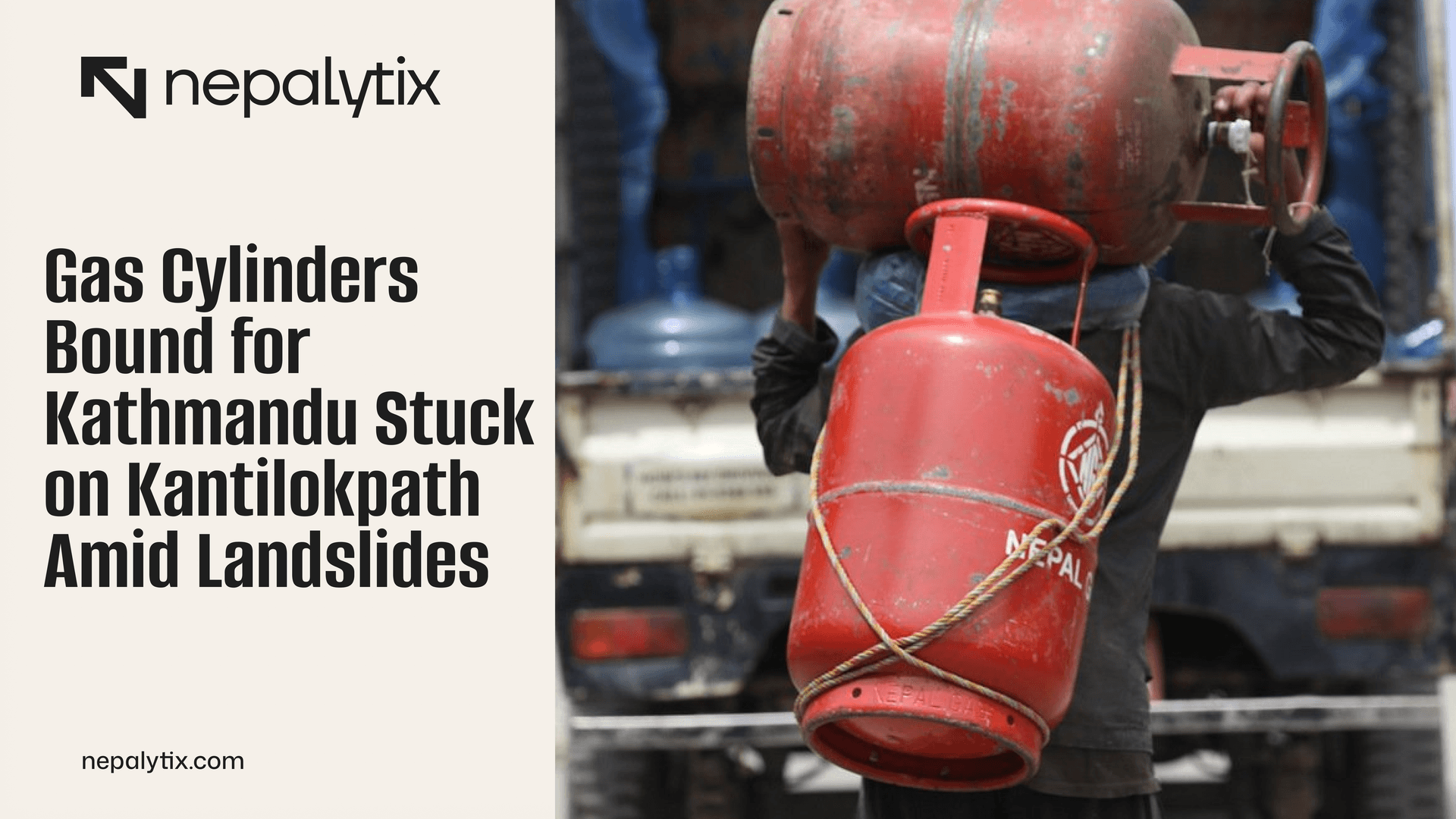 Gas Cylinders Bound for Kathmandu Stuck on Kantilokpath Amid Landslides