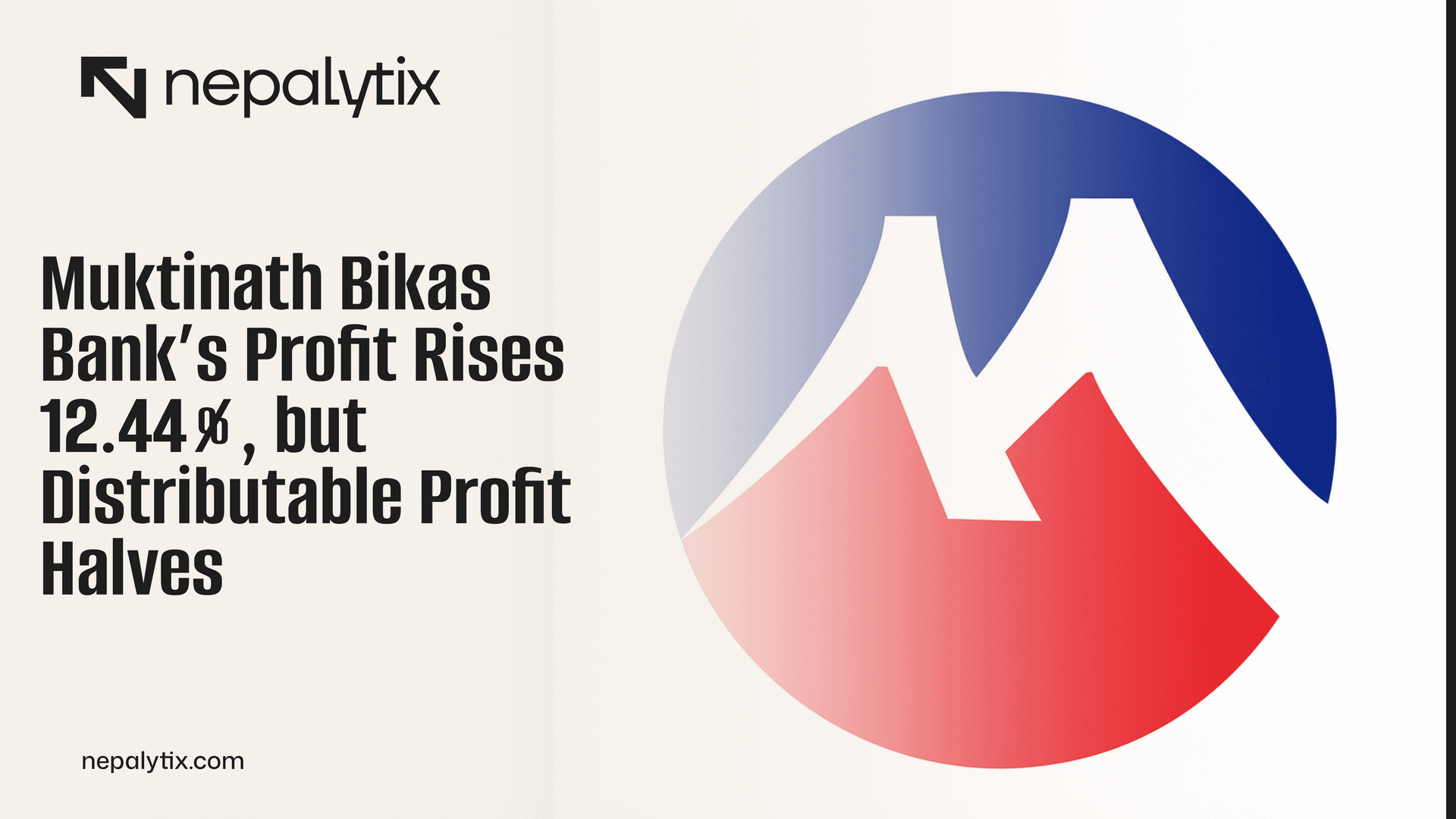Muktinath Bikas Bank’s Profit Rises 12.44%, but Distributable Profit Halves