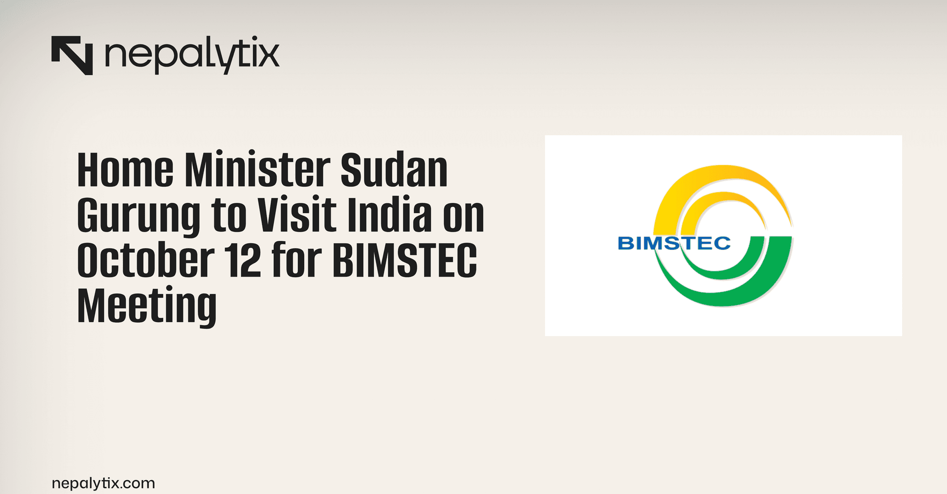 Home Minister Sudan Gurung to Visit India on October 12 for BIMSTEC Meeting