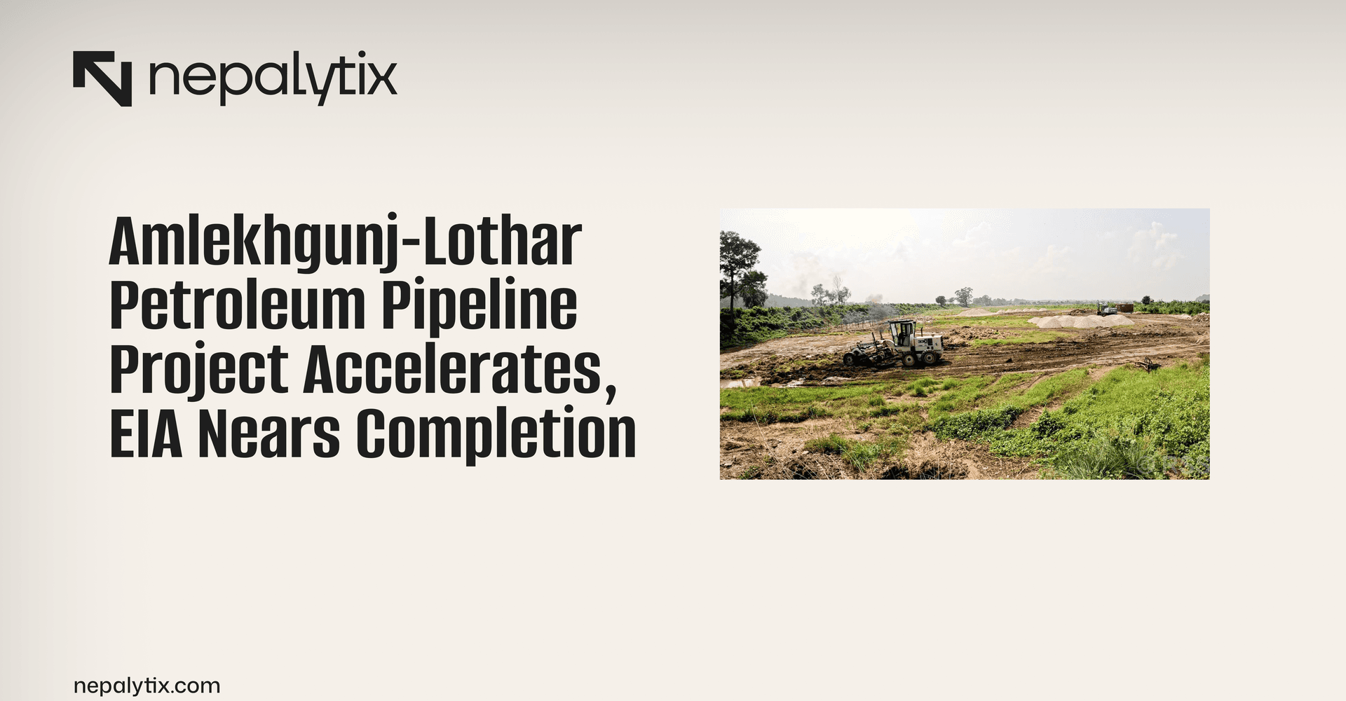 Amlekhgunj-Lothar Petroleum Pipeline Project Accelerates, EIA Nears Completion