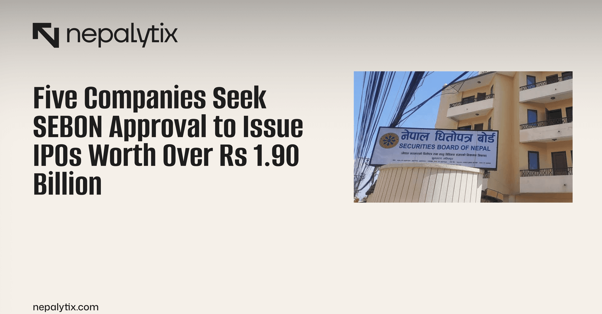 Five Companies Seek SEBON Approval to Issue IPOs Worth Over Rs 1.90 Billion