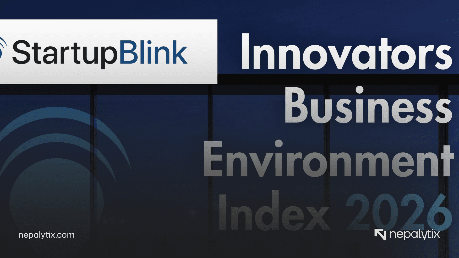 Nepal Emerges as the World’s Fastest-Growing Startup Ecosystem in StartupBlink Index 2026
