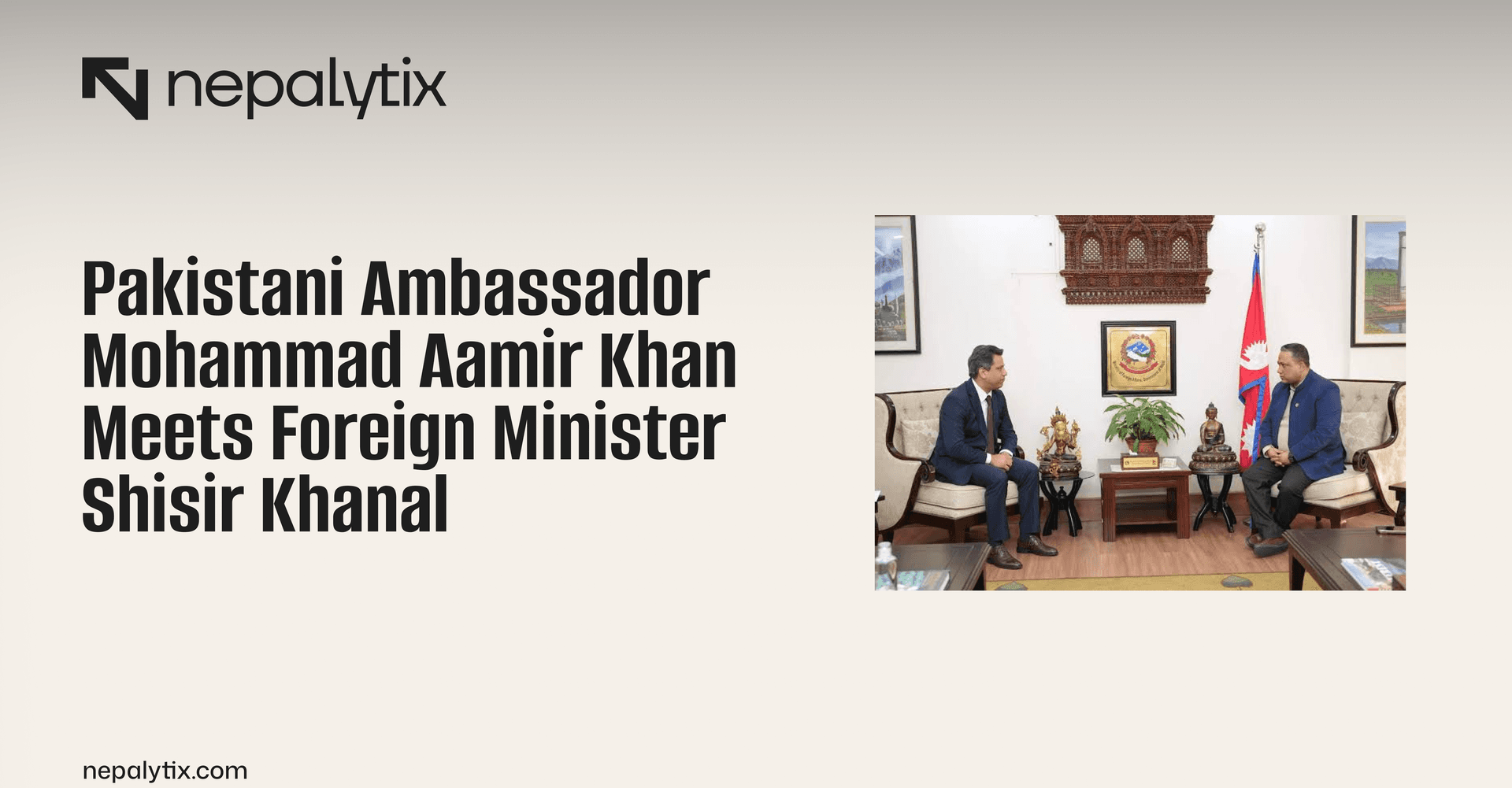 Pakistani Ambassador Mohammad Aamir Khan Meets Foreign Minister Shisir Khanal