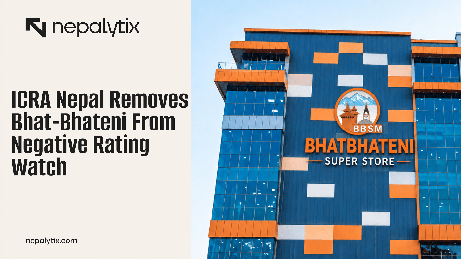 ICRA Nepal Removes Bhat-Bhateni From Negative Rating Watch