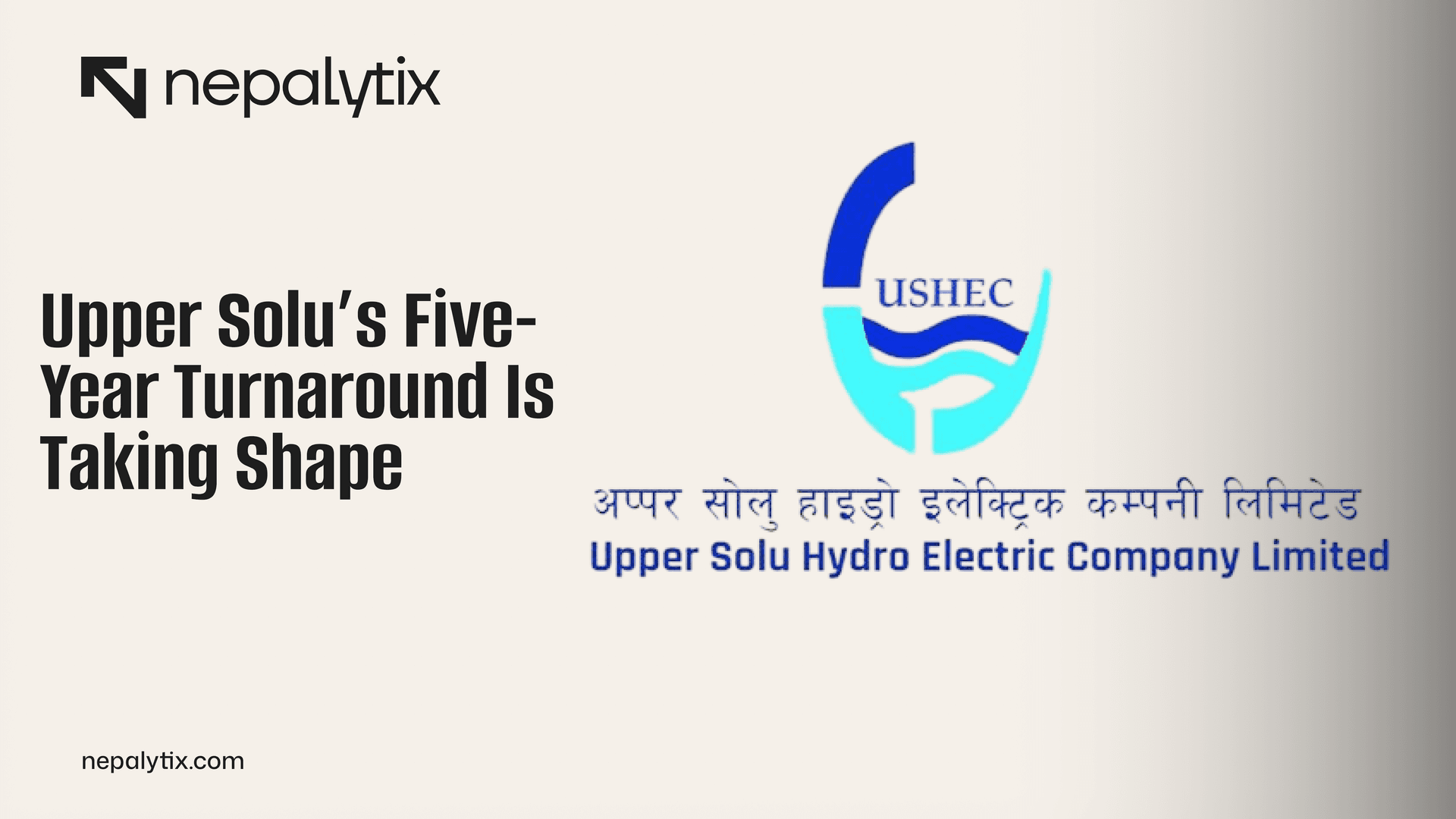 Upper Solu’s Five-Year Turnaround Is Taking Shape