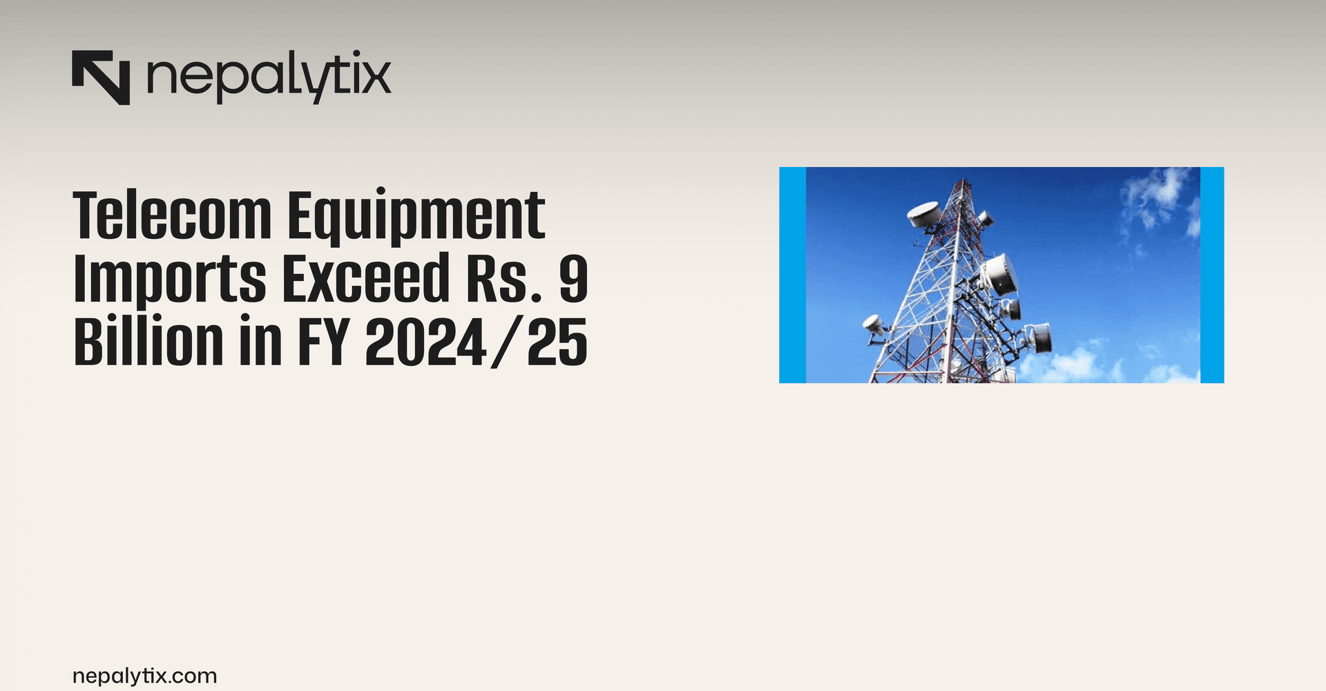 Telecom Equipment Imports Exceed Rs. 9 Billion in FY 2024/25